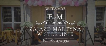 Zajazd E&M Martyna w Steklinie