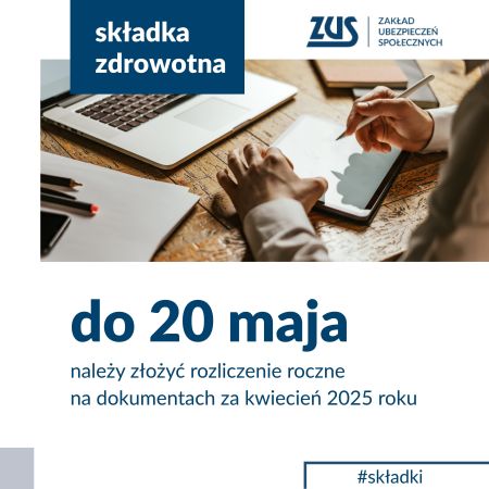 Plakat składka zdrowotna do 20 maja należy złożyć rozliczenie roczne na dokumentach za kwiecień 2025 roku