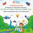 Plakat - Konkursu plastycznego „Mieszkam w ciekawym miejscu – za 35 lat moją okolicę widzę tak…”