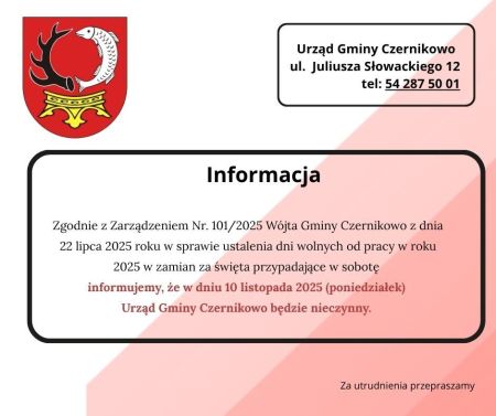 Informacja , że dzień 10 listopada 2025 roku (poniedziałek) jest dniem wolnym od pracy w Urzędzie Gminy Czernikowo zgodnie...