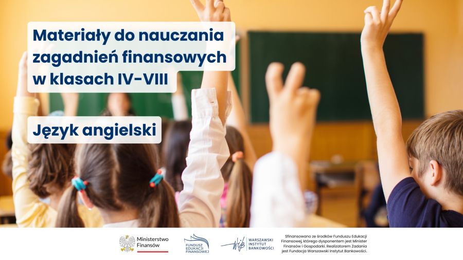 Materiały do nauczania zagadnień finansowych w klasach IV-VIII język angielski
