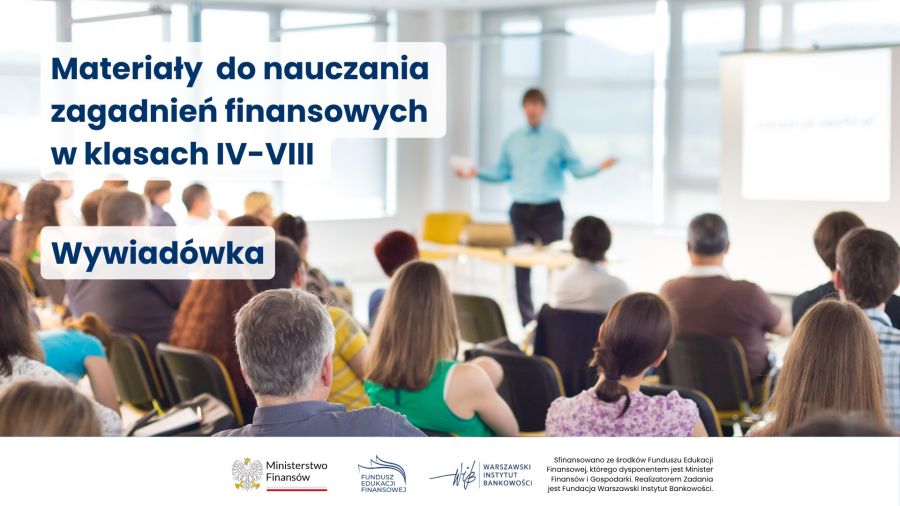 Materiały do nauczania zagadnień finansowych w klasach IV-VIII wywiadówka