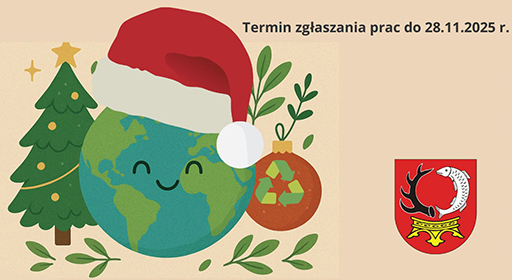 Konkurs ekologiczny „KARTKA ŚWIĄTECZNA DLA ZIEMII - ZIEMIA TEŻ ZASŁUGUJE NA ŚWIĄTECZNY PREZENT”