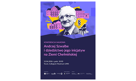 Zaproszenie na konferencję "Andrzej Szwalbe i dziedzictwo jego inicjatyw na Ziemi Chełmińskiej"