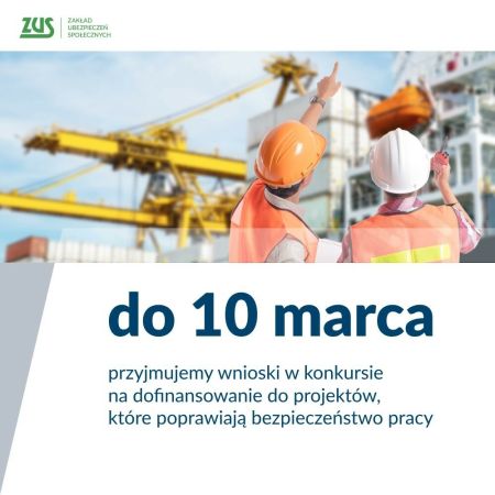 Plakat ZUS z treścią - do 10 marca przyjmujemy wnioski w konkursie na dofinansowanie do projektów, które poprawią...